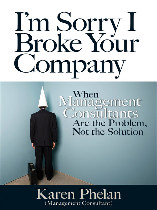 Title details for I'm Sorry I Broke Your Company by Karen Phelan - Available